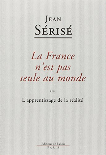 La France n'est pas seule au monde ou L'apprentissage de la réalité