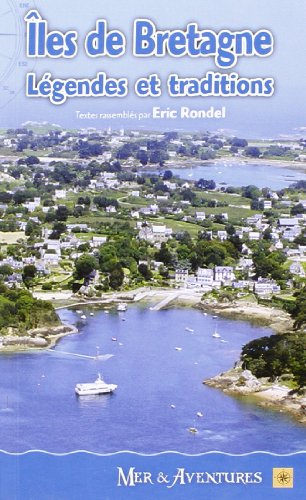 Iles de Bretagne : légendes et traditions : Cézembre, Ebihens, Saint-Michel, Verdelet, Bréhat, Tomé,