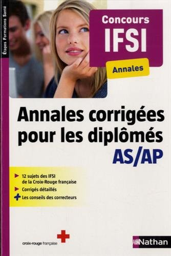 Annales corrigées pour les diplômés AS-AP : concours IFSI : annales
