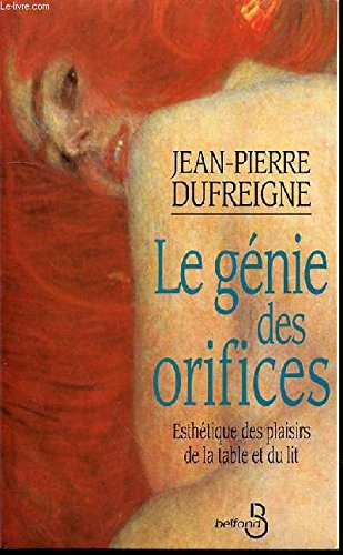 Le génie des orifices : esthétique des plaisirs de la table et du lit