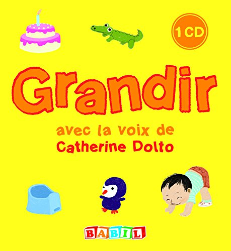 Grandir : avec la voix de Catherine Dolto