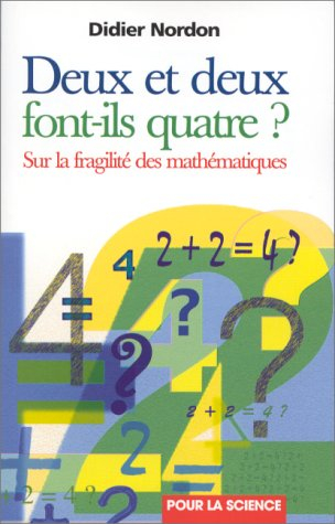 Deux et deux font-ils quatre ? : sur la fragilité des mathématiques