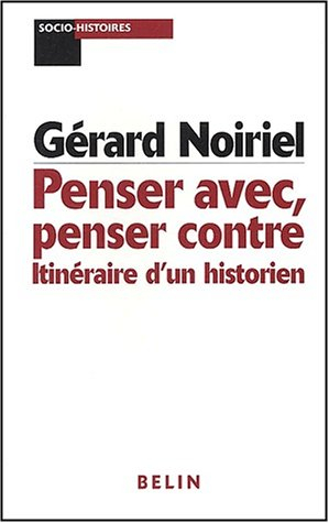 Penser avec, penser contre : itinéraire d'un historien