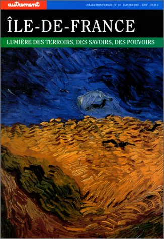 Ile-de-France : lumière des terroirs, des savoirs, des pouvoirs