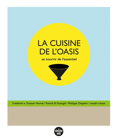 LA CUISINE DE L'OASIS - Se nourrir de l’essentiel