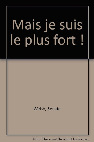 Mais je suis le plus fort !