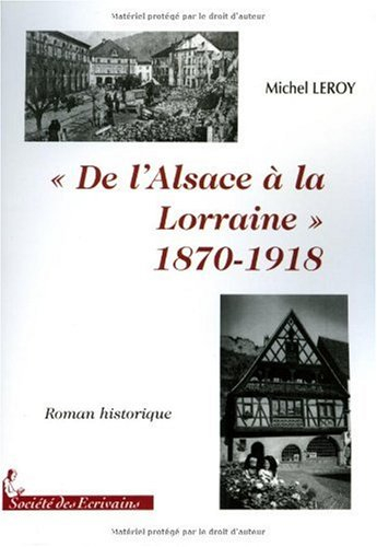 De l'Alsace a la Lorraine, 1870-1918 : Roman historique