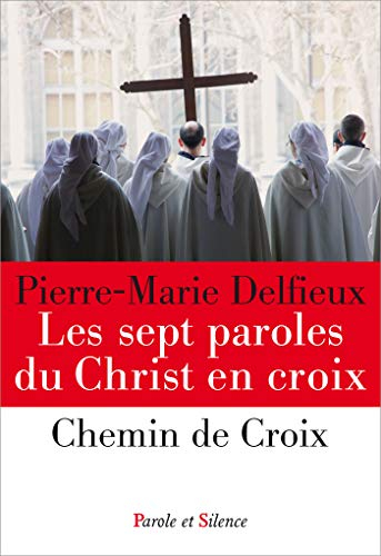 Les sept paroles du Christ en croix. Chemin de croix
