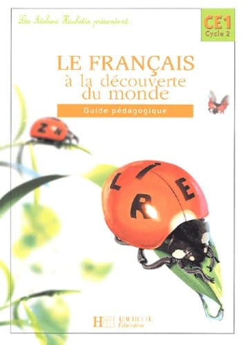 Le français à la découverte du monde CE1, cycle 2 : guide pédagogique