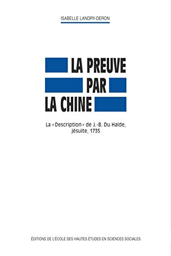 La preuve par la Chine : la Description de J.-B. Du Halde, jésuite, 1735