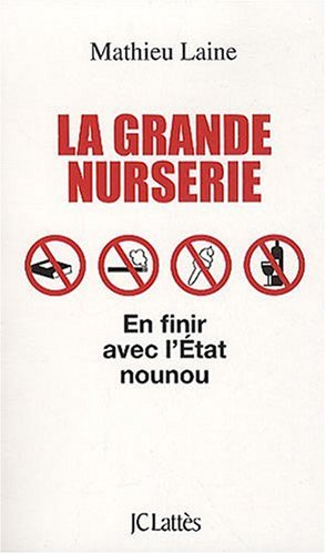La grande nurserie : en finir avec l'Etat nounou