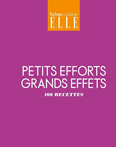 Petits efforts, grands effets : 100 recettes