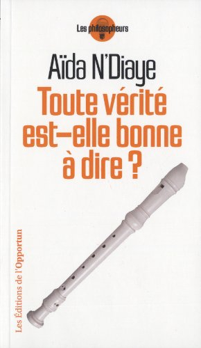 Toute vérité est-elle bonne à dire ?