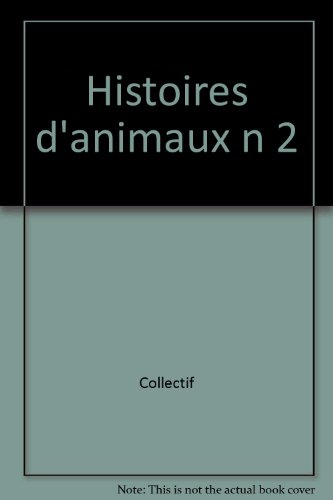 Histoires d'animaux. Vol. 2