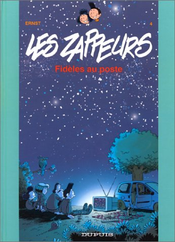 Les zappeurs. Vol. 4. Fidèles au poste