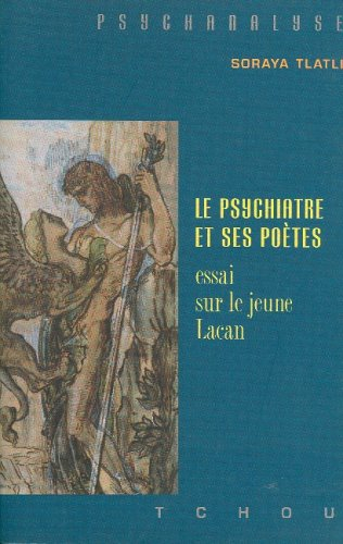 Le psychiatre et ses poètes : essai sur le jeune Lacan