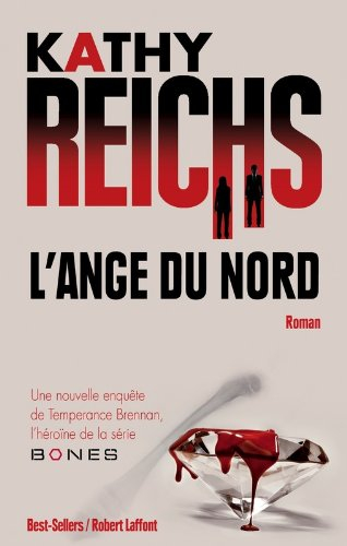 L'ange du Nord : une nouvelle enquête de Temperance Brennan, l'héroïne de la série Bones