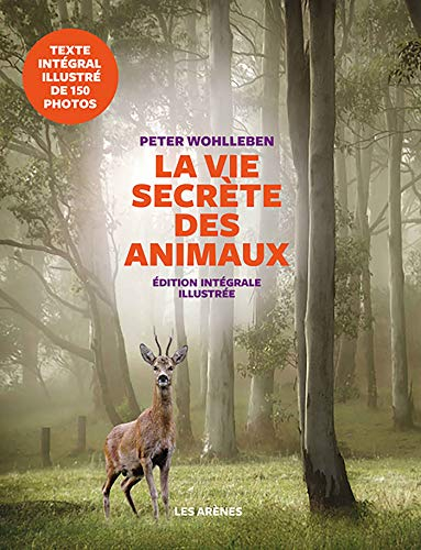La vie secrète des animaux : amour, deuil, compassion : un monde caché s'ouvre à nous