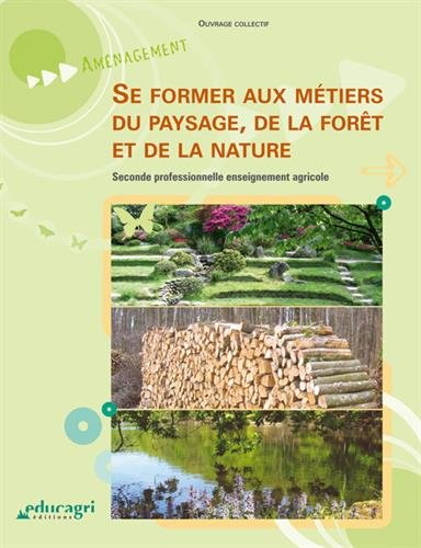 Se former aux métiers du paysage, de la forêt et de la nature : seconde professionnelle enseignement