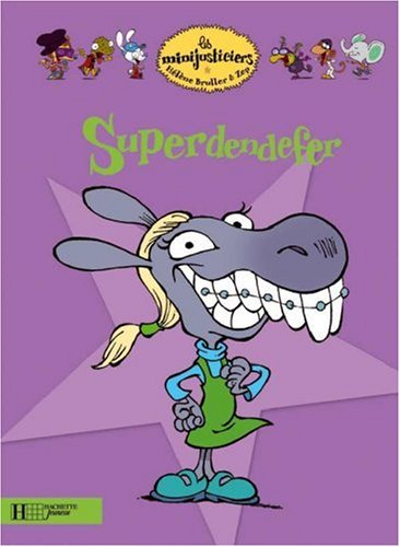 Les minijusticiers. Vol. 8. Superdendefer