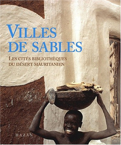 Villes de sable : les cités bibliothèques du désert mauritanien