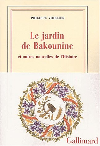 Le jardin de Bakounine et autres nouvelles de l'histoire
