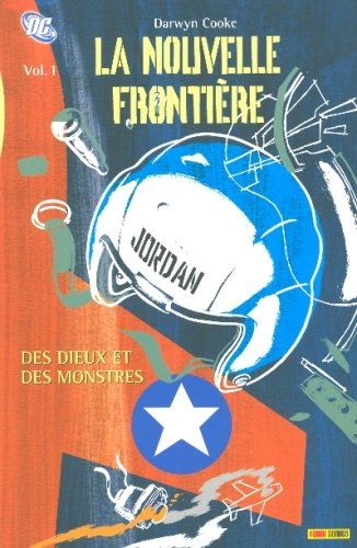 La nouvelle frontière. Vol. 1. Des dieux et des monstres