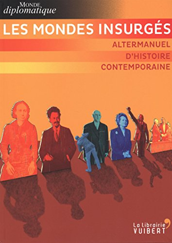Les mondes insurgés : altermanuel d'histoire contemporaine