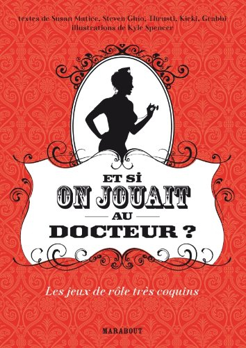Et si on jouait au docteur ? : les jeux de rôle très coquins