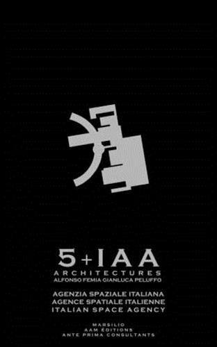 Agenzia spaziale italiana : 5+1AA architectures, Alfonso Femia, Gianluca Peluffo. Agence spatiale it