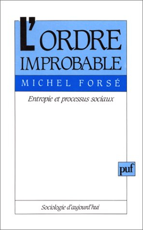 L'Ordre improbable : entropie et processus sociaux
