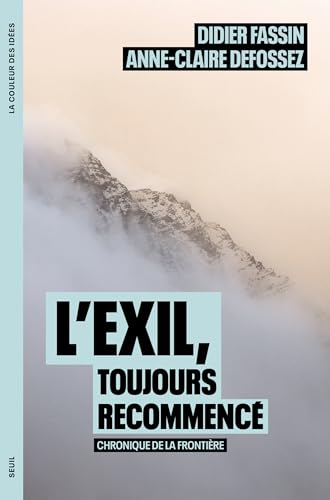 L'exil, toujours recommencé : chronique de la frontière