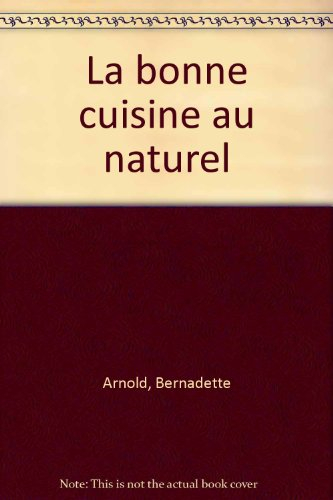 La bonne cuisine au naturel