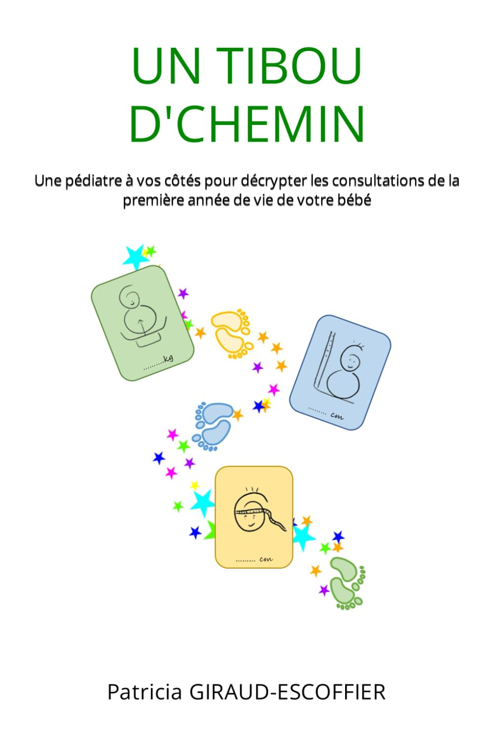 UN TIBOU D'CHEMIN: Une pédiatre à vos côtés pour décrypter les consultations de la première année de