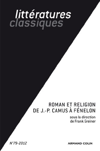 Littératures classiques, n° 79. Roman et religion de J.-P. Camus à Fénelon