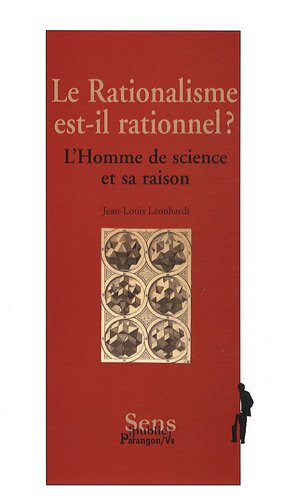 Le rationalisme est-il rationnel ? : l'homme de science et sa raison