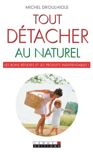 Tout détacher au naturel : les bons réflexes et les produits indispensables !
