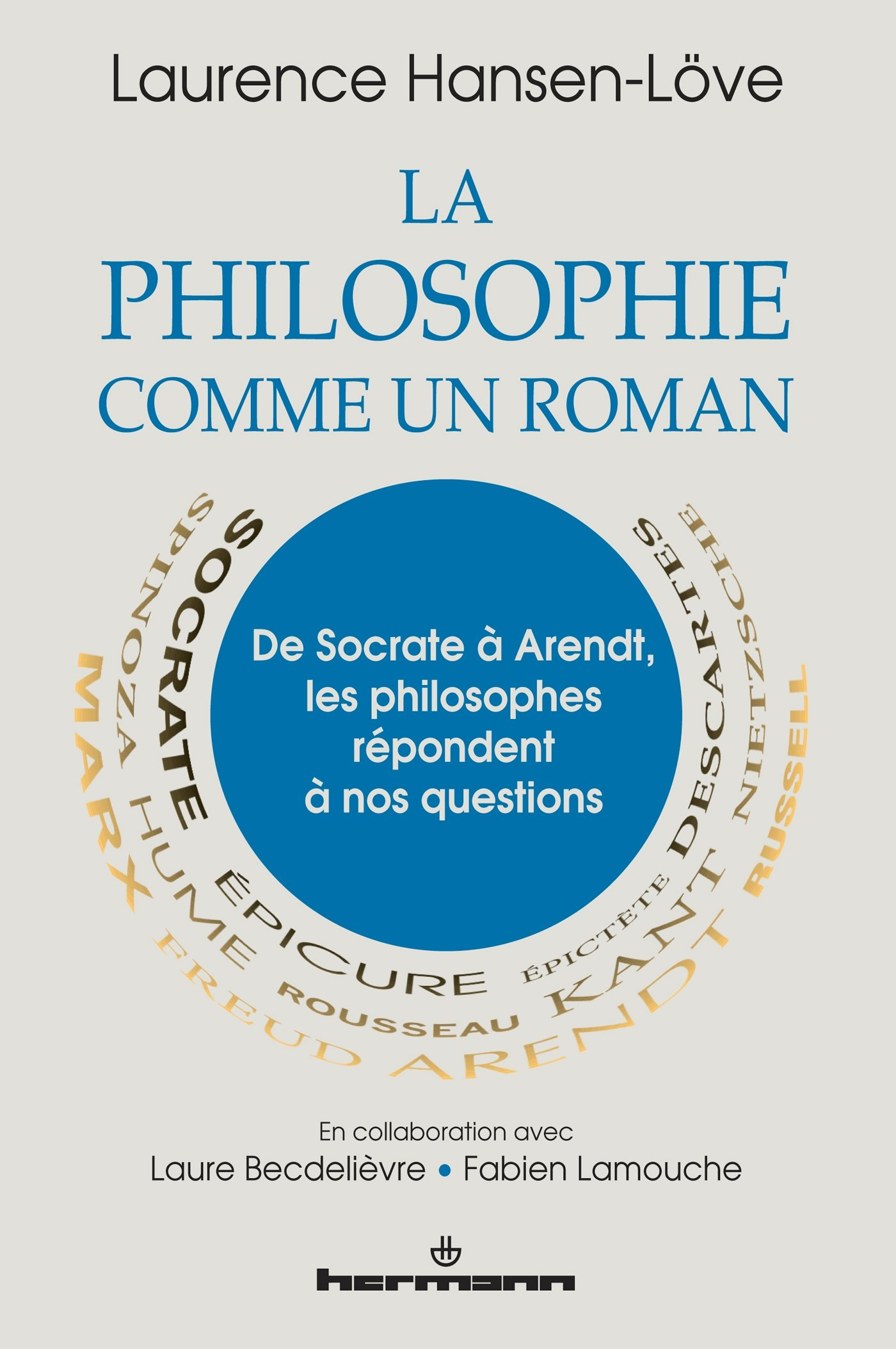 La philosophie comme un roman : de Socrate à Arendt, les philosophes répondent à nos questions