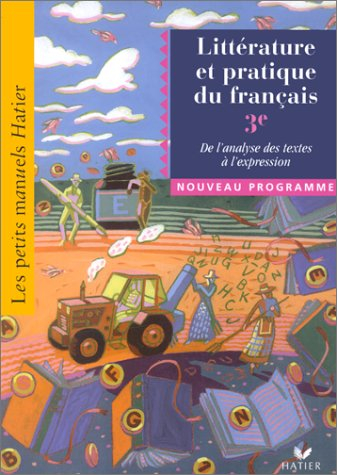Littérature et pratique du français, 3e : de l'analyse des textes à l'expression