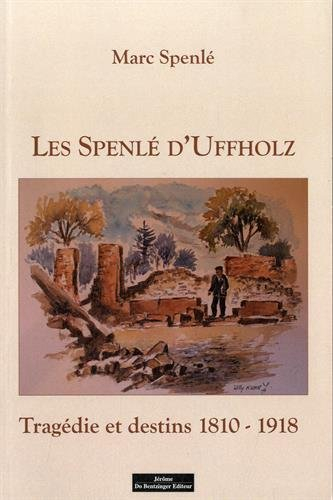 Les Spenlé d'Uffholz : tragédie et destins, 1810-1918