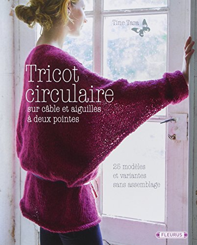 Tricot circulaire : sur câble et aiguilles à deux pointes : 25 modèles et variantes sans assemblage