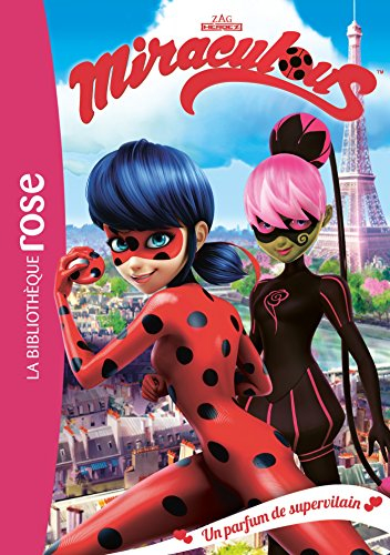 Miraculous. Vol. 4. Un parfum de supervilain