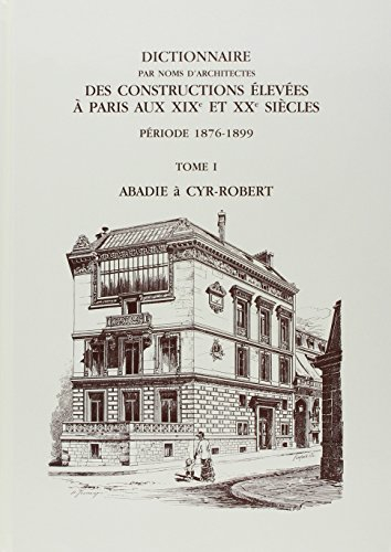Dictionnaire par noms d'architectes des constructions élevées à Paris aux XIXe et XXe siècles : prem