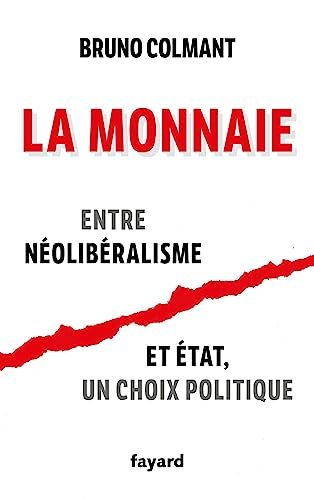 La monnaie : entre néolibéralisme et Etat, un choix politique