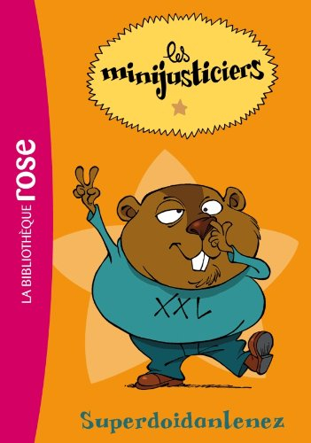 Les minijusticiers. Vol. 2. Superdoidanlenez