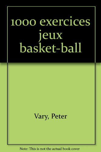 1000 exercices et jeux de basket-ball