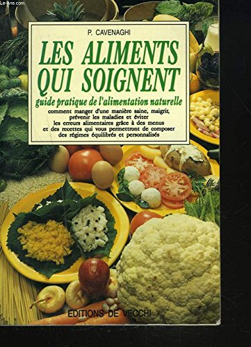 Les aliments qui soignent : guide pratique de l'alimentation naturelle
