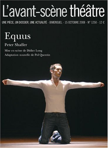 Avant-scène théâtre (L'), n° 1250. Equus