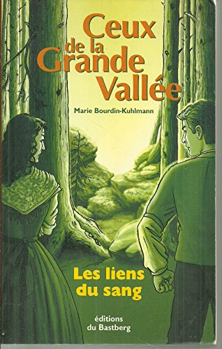 Ceux de la grande vallée. Vol. 1. Les liens du sang