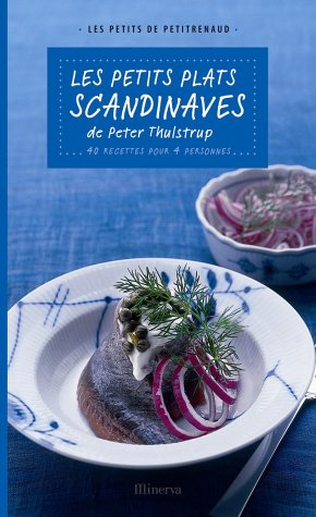 Les petits plats scandinaves de Peter Thulstrup : 40 recettes pour 4 personnes